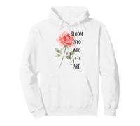 Bloom Into You Rose Quote Pullover Hoodie