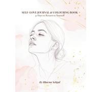 Bloom Into You: Self-Love Journal and Colouring Book (The Journey To Self)