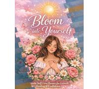 Bloom Into Yourself: A Gentle Self-Love Planner for growth, Healing & Confidence