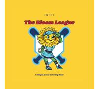 Bloom League: Coloring Book for Adults and Kids, Easy & Simple Big Designs for Relaxation Featuring A Floral Baseball Team and More! (Simple & Easy Coloring)
