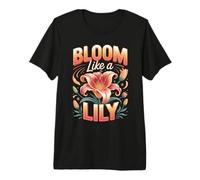 Bloom Like A Lily Flower Garden Premium T-Shirt