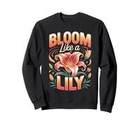 Bloom Like A Lily Flower Garden Sweatshirt