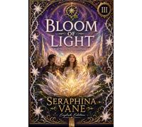 Bloom of Light: Book 3 of The Unweaver Chronicles
