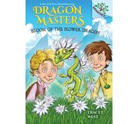 Bloom of the Flower Dragon: A Branches Book (Dragon Masters #21)