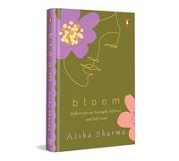 Bloom Reflections on Strength, Softness and Self-Love