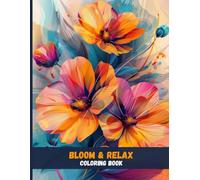 Bloom & Relax: A Calming Flower Coloring Book