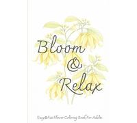 Bloom&Relax: An Easy and Fun Flower Coloring Book for Adults with Simple Botanical Designs