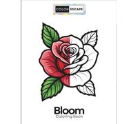 Bloom: Relaxing Floral Coloring Book for Adults: Beautiful Flowers, Garden Botanicals & Bouquets | Stress Relief & Mindfulness | Bold Clean Line Art (Color Escape Bloom)