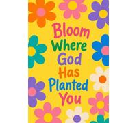Bloom: Rooted in Faith, Growing in Grace: Journal for Kids, Adults, Women