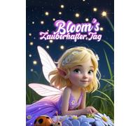 Bloom’s zauberhafter Tag (Magische kleine Freunde)