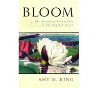 Bloom: The Botanical Vernacular in the English Novel by Amy M. King (English) Ha