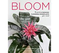 Bloom: The secrets of growing flowering houseplants year-round