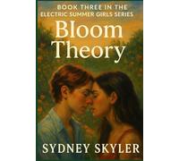 Bloom Theory: The Electric Summer Girls Series: 3
