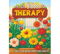 Bloom Therapy: A Floral Coloring Book for Adults
