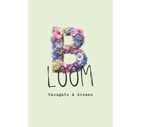 Bloom: Thoughts, Dreams & Wild Ideas: Aesthetic Floral Lined Notebook for Women and Teens | Botanical Green Journal for Daily Writing, Notes, and Inspiration