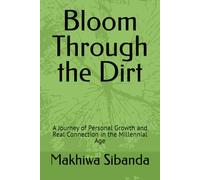 Bloom Through the Dirt: A Journey of Personal Growth and Real Connection in the Millennial Age