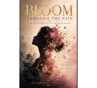 Bloom Through the Pain: A 90-Day Affirmation and Reflection Journal