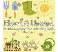 Bloom & Unwind: A Calming Garden Coloring Book