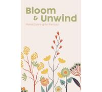 Bloom & Unwind: Floral Coloring for the Soul