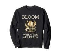 Bloom When You Are Ready Mental Health Self Care Quote Sweatshirt