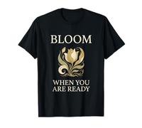 Bloom When You are Ready Mental Health Self Care Quote T-Shirt