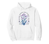 Bloom Where God Plants You Inspirational Flower Quote Pullover Hoodie