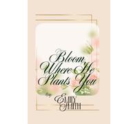 Bloom Where He Plants You: A 31-Day Christian Devotional for Trusting God in Every Season