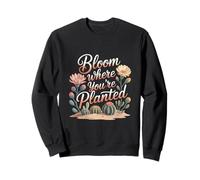 Bloom Where You Are Planted Faith Growth Floral Sweatshirt