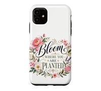 Bloom Where You Are Planted Floral Art Quote Case for iPhone 11