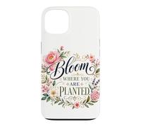 Bloom Where You Are Planted Floral Art Quote Case for iPhone 13