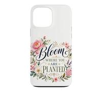 Bloom Where You Are Planted Floral Art Quote Case for iPhone 13 Pro Max