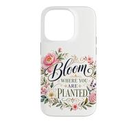 Bloom Where You Are Planted Floral Art Quote Case for iPhone 14 Pro