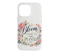 Bloom Where You Are Planted Floral Art Quote Case for iPhone 14 Pro Max