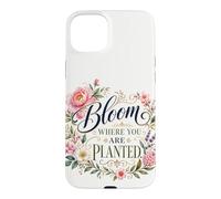 Bloom Where You Are Planted Floral Art Quote Case for iPhone 15 Plus