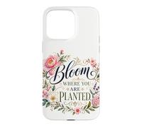 Bloom Where You Are Planted Floral Art Quote Case for iPhone 15 Pro Max