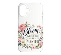 Bloom Where You Are Planted Floral Art Quote Case for iPhone 16