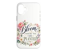 Bloom Where You Are Planted Floral Art Quote Case for iPhone 16 Plus