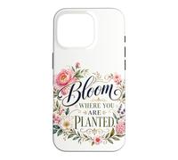 Bloom Where You Are Planted Floral Art Quote Case for iPhone 16 Pro