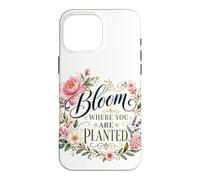 Bloom Where You Are Planted Floral Art Quote Case for iPhone 16 Pro Max