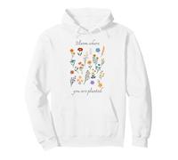 Bloom Where You Are Planted Gardening Floral Motivational Pullover Hoodie
