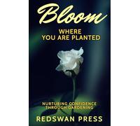 Bloom Where You Are Planted: Nurturing Confidence Through Gardening: 2 (The Success Series)