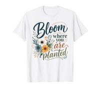 Bloom Where You are Planted Positive Floral Art T-Shirt