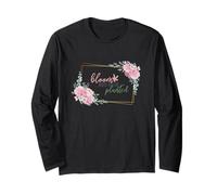 Bloom Where You are Planted Positive Message Motivation Long Sleeve T-Shirt