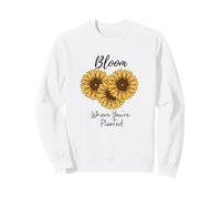 Bloom Where You Are Planted Sunflower Lover Sweatshirt