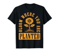 Bloom Where You are Planted T-Shirt