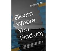 Bloom Where You Find Joy: An Inspirational Gratitude Notebook to Cultivate Happiness, Positivity, and Personal Growth Through Daily Reflection • A ... Growth, and Celebrate Joy in Everyday Life