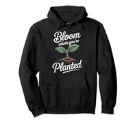 Bloom Where You’re Planted Inspirational Quote Design Pullover Hoodie