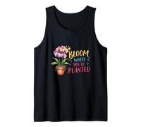 Bloom Where You’re Planted Orchid Lover Flower Gardener Tank Top