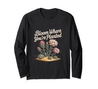 Bloom Where You’re Planted Succulent Flowers Long Sleeve T-Shirt