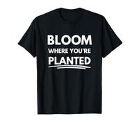 Bloom Where You’re Planted T-Shirt
